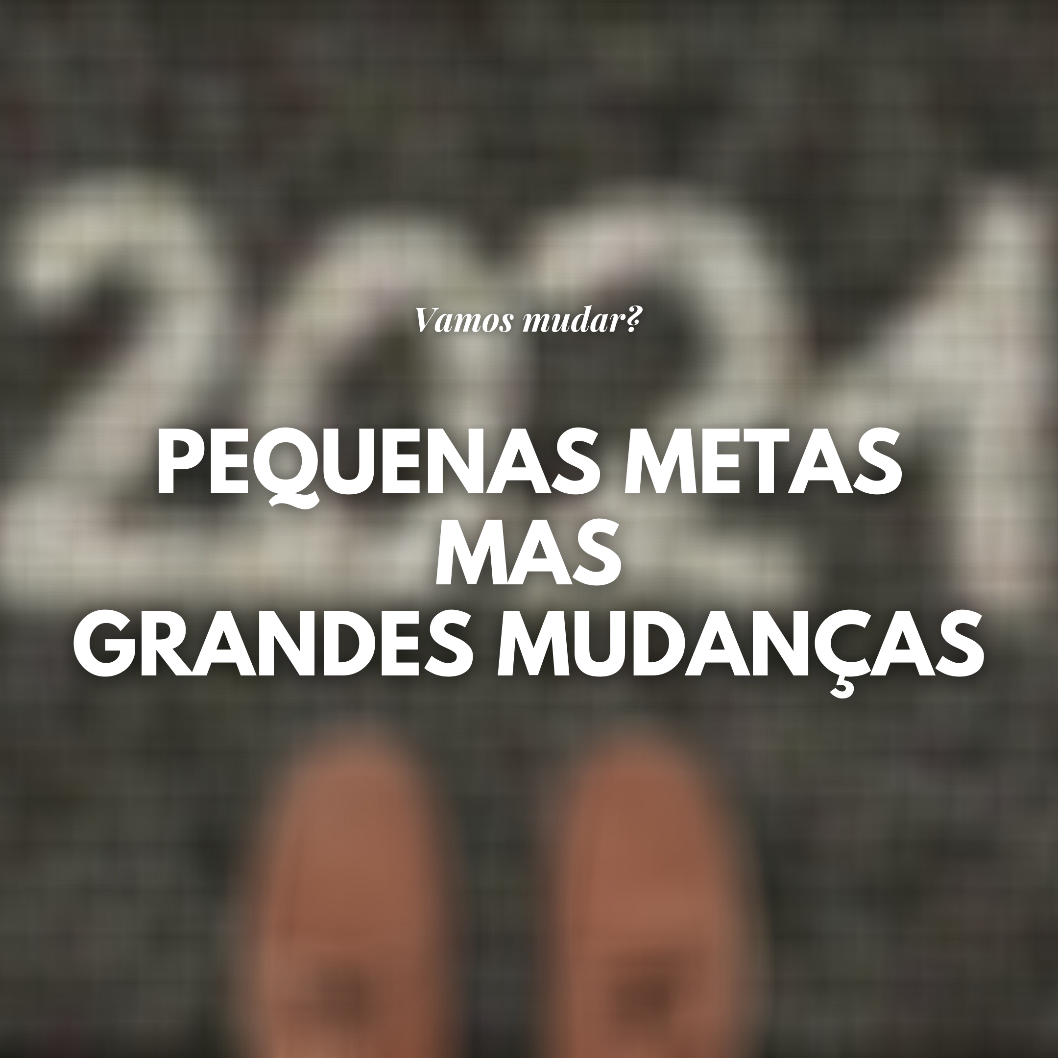 pequenas-metas-mas-grandes-mudanças