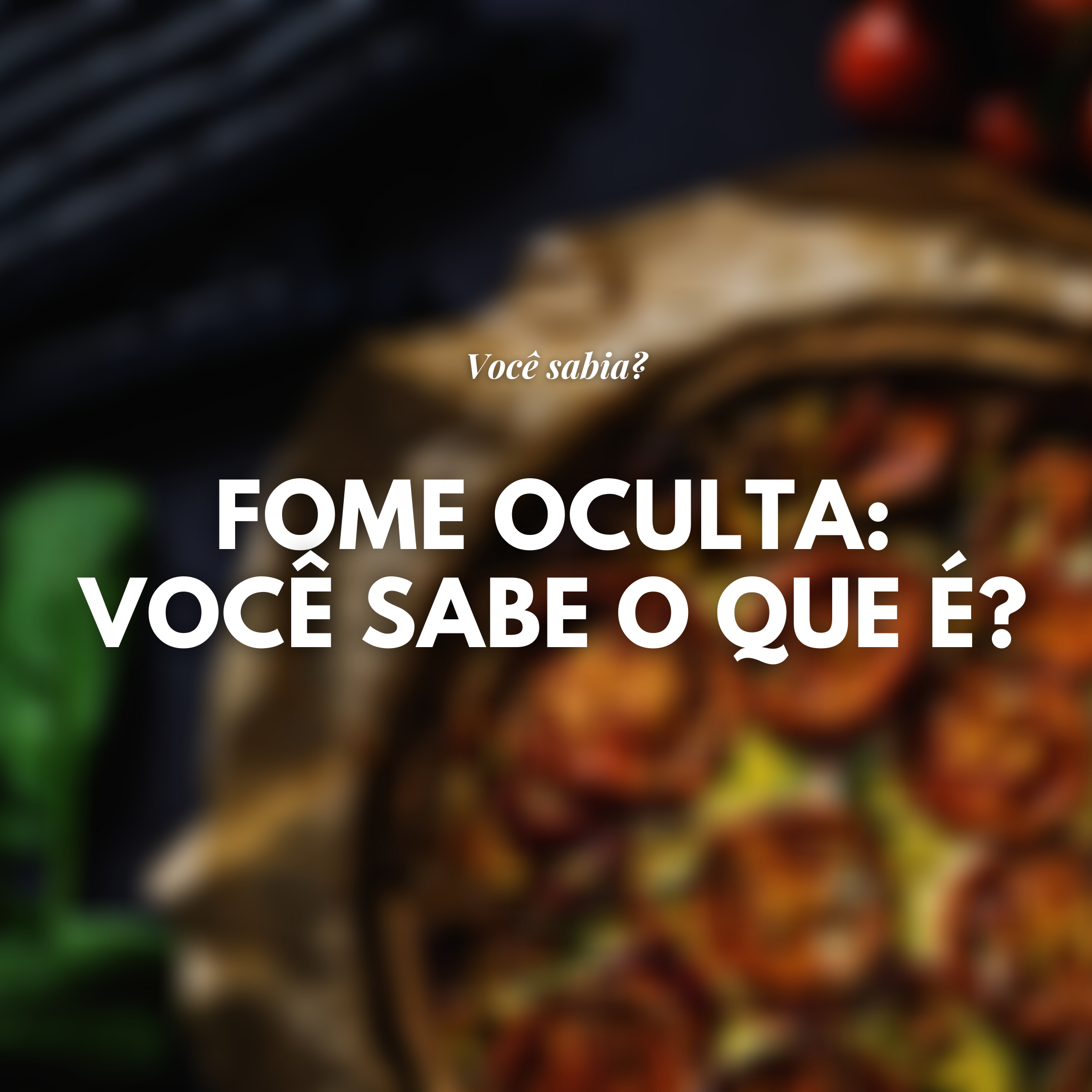 fome-oculta-voce-sabe-o-que-é